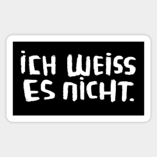 idk, Ich weiss es nicht, German Teacher, Learning German, German words Magnet